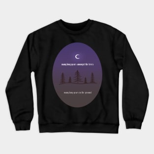 Many Long Years Amongst The Trees Crewneck Sweatshirt